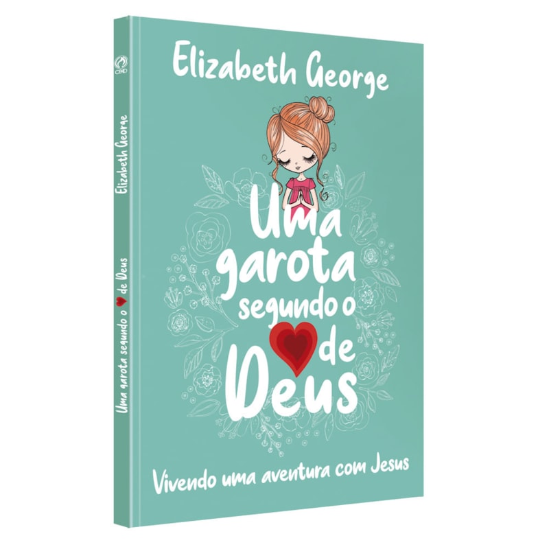 UMA GAROTA SEGUNDO O CORAÇÃO DE DEUS: VIVENDO UMA AVENTURA COM JESUS