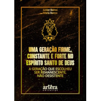UMA GERAÇÃO FIRME, CONSTANTE E FORTE NO ESPÍRITO SANTO DE DEUS: A GERAÇÃO QUE ESCOLHEU SER REMANESCENTE, NÃO DESISTENTE