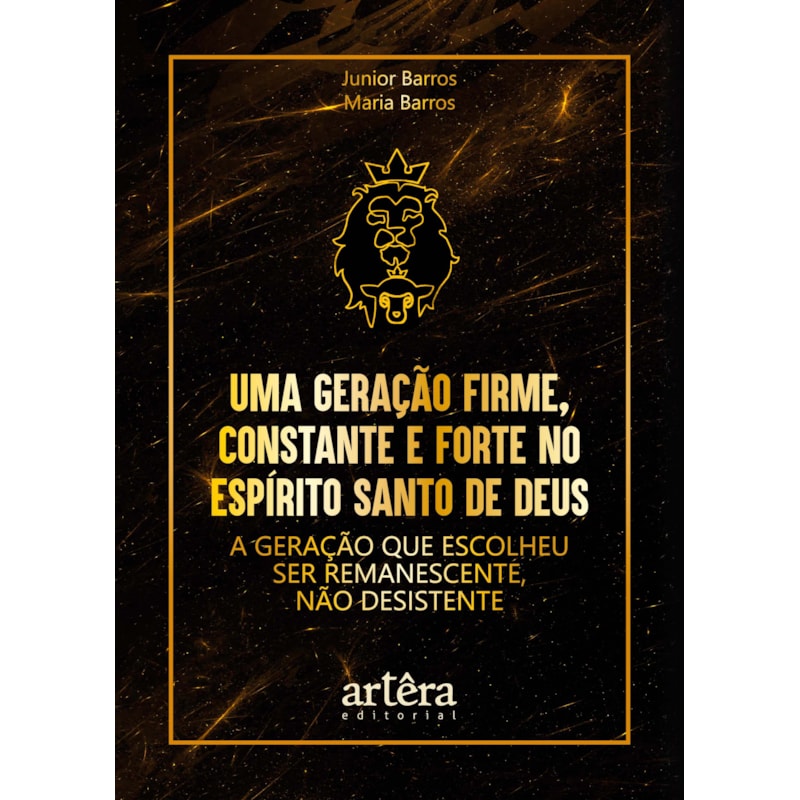 UMA GERAÇÃO FIRME, CONSTANTE E FORTE NO ESPÍRITO SANTO DE DEUS: A GERAÇÃO QUE ESCOLHEU SER REMANESCENTE, NÃO DESISTENTE