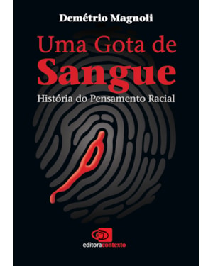 UMA GOTA DE SANGUE - HISTÓRIA DO PENSAMENTO RACIAL