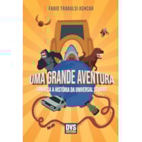 UMA GRANDE AVENTURA: CONHEÇA A HISTÓRIA DA UNIVERSAL STUDIOS