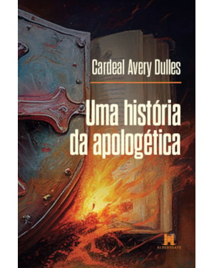 UMA HISTÓRIA DA APOLOGÉTICA