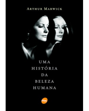UMA HISTÓRIA DA BELEZA HUMANA