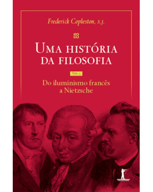 UMA HISTÓRIA DA FILOSOFIA - VOL. III - DO ILUMINISMO FRANCÊS A NIETZSCHE