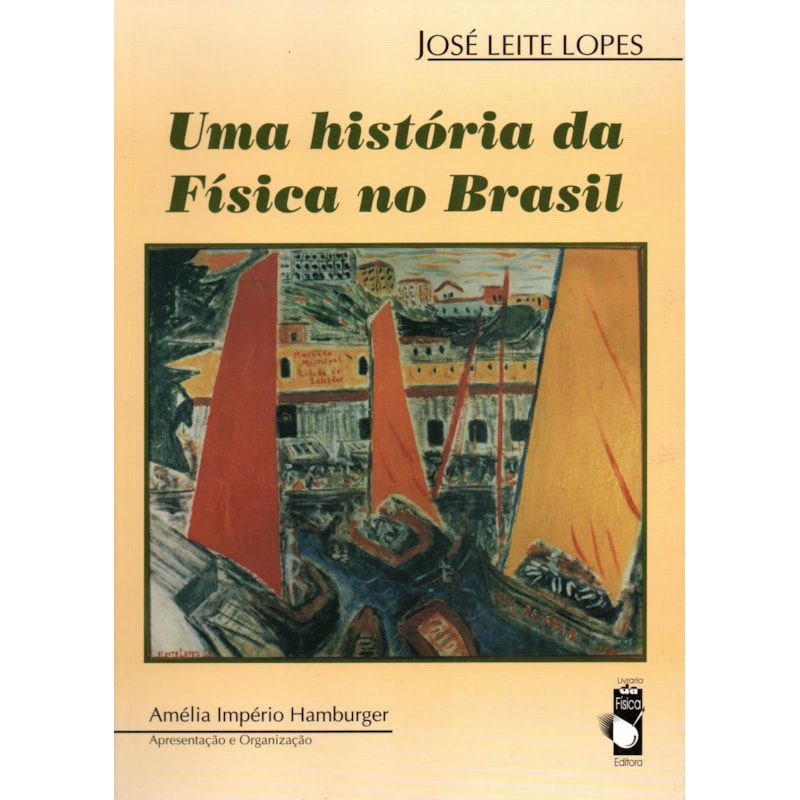 UMA HISTÓRIA DA FÍSICA NO BRASIL