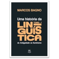 Uma história da linguística, tomo 1: da Antiguidade ao Iluminismo