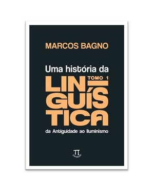 Uma história da linguística, tomo 1: da Antiguidade ao Iluminismo