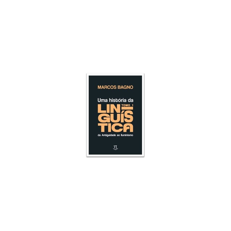 Uma história da linguística, tomo 1: da Antiguidade ao Iluminismo