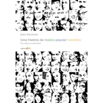 Uma história da música popular brasileira: das origens à modernidade