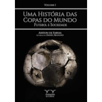 UMA HISTÓRIA DAS COPAS DO MUNDO