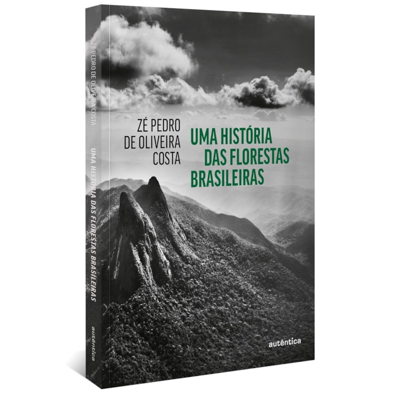 UMA HISTÓRIA DAS FLORESTAS BRASILEIRAS