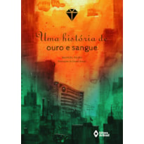 UMA HISTÓRIA DE OURO E SANGUE