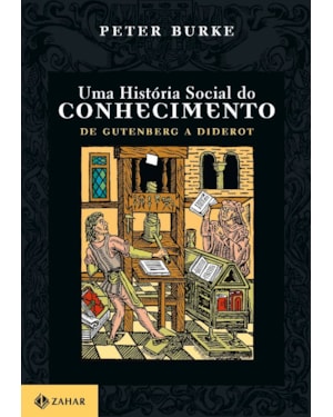 UMA HISTÓRIA SOCIAL DO CONHECIMENTO 1: DE GUTENBERG A DIDEROT