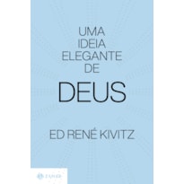UMA IDEIA ELEGANTE DE DEUS: RELIGIÃO ALÉM DO FANATISMO