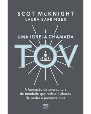 UMA IGREJA CHAMADA TOV: A FORMAÇÃO DE UMA CULTURA DE BONDADE QUE RESISTE A ABUSOS DE PODER E PROMOVE CURA