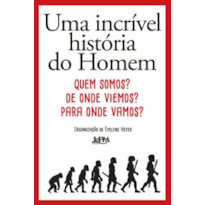 Uma incrível história do homem