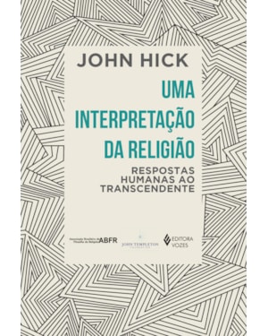 UMA INTERPRETAÇÃO DA RELIGIÃO: RESPOSTAS HUMANAS AO TRANSCENDENTE