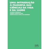 UMA INTRODUÇÃO À FILOSOFIA DAS CIÊNCIAS DA VIDA E DA SAÚDE