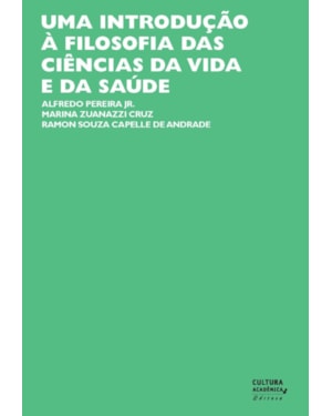 UMA INTRODUÇÃO À FILOSOFIA DAS CIÊNCIAS DA VIDA E DA SAÚDE