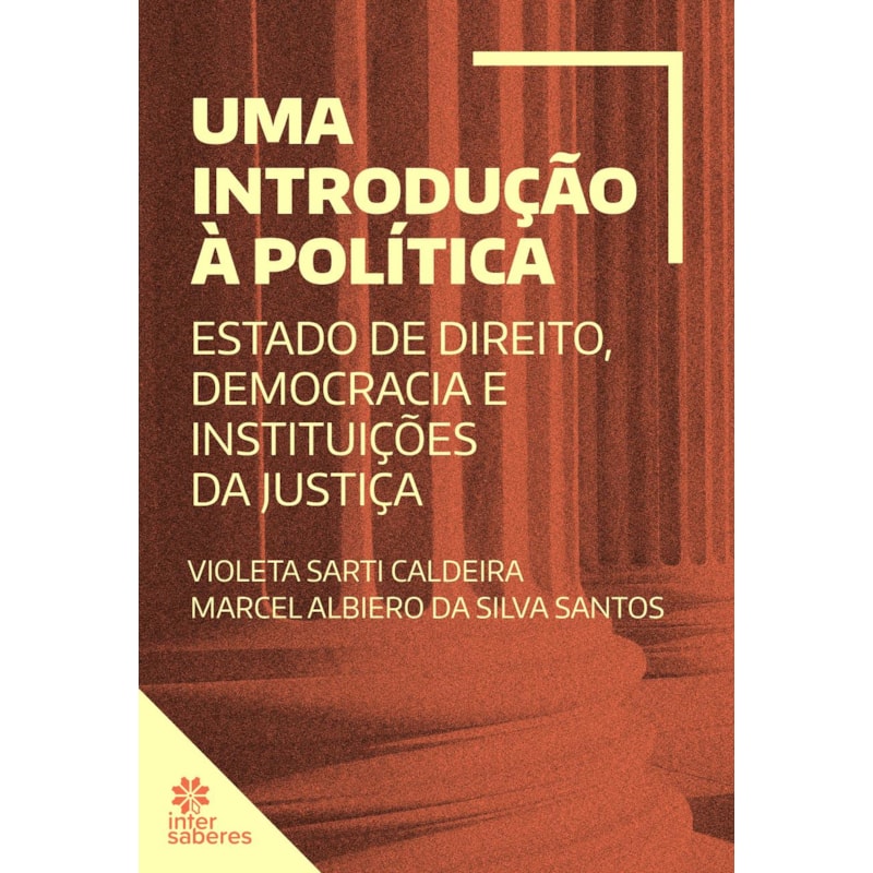 UMA INTRODUÇÃO À POLÍTICA:: ESTADO DE DIREITO, DEMOCRACIA E INSTITUIÇÕES DA JUSTIÇA