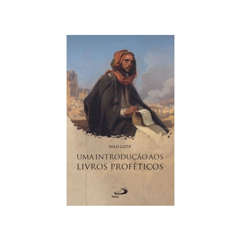 UMA INTRODUÇÃO AOS LIVROS PROFÉTICOS