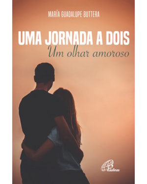 Uma jornada a dois: um olhar amoroso