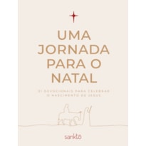 UMA JORNADA PARA O NATAL: 31 DEVOCIONAIS PARA CELEBRAR O NASCIMENTO DE JESUS - CAPA CREME