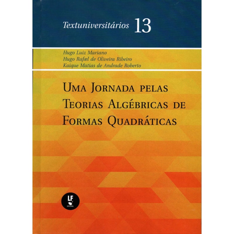 UMA JORNADA PELAS TEORIAS ALGÉBRICAS DE FORMAS QUADRÁTICAS