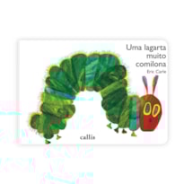 UMA LAGARTA MUITO COMILONA - UM LIVRO CARTONADO CLÁSSICO DE ERIC CARLE