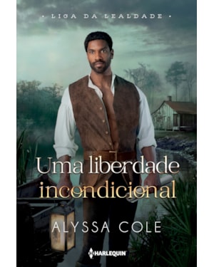UMA LIBERDADE INCONDICIONAL: (LIGA DA LEALDADE 3)