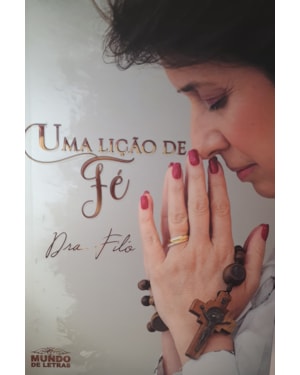 UMA LIÇÃO DE FÉ - DRA. FILÓ