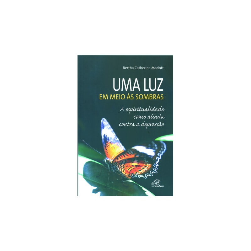 UMA LUZ EM MEIO ÀS SOMBRAS - A ESPIRITUALIDADE COMO ALIADA CONTRA A DEPRESSÃO