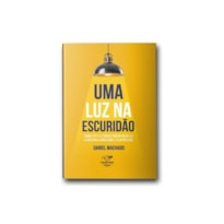 UMA LUZ NA ESCURIDÃO