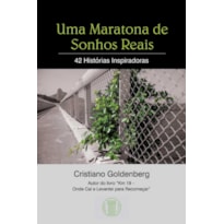 Uma maratona de sonhos reais: 42 histórias inspiradoras
