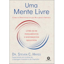 Uma mente livre: como se direcionar ao que realmente importa