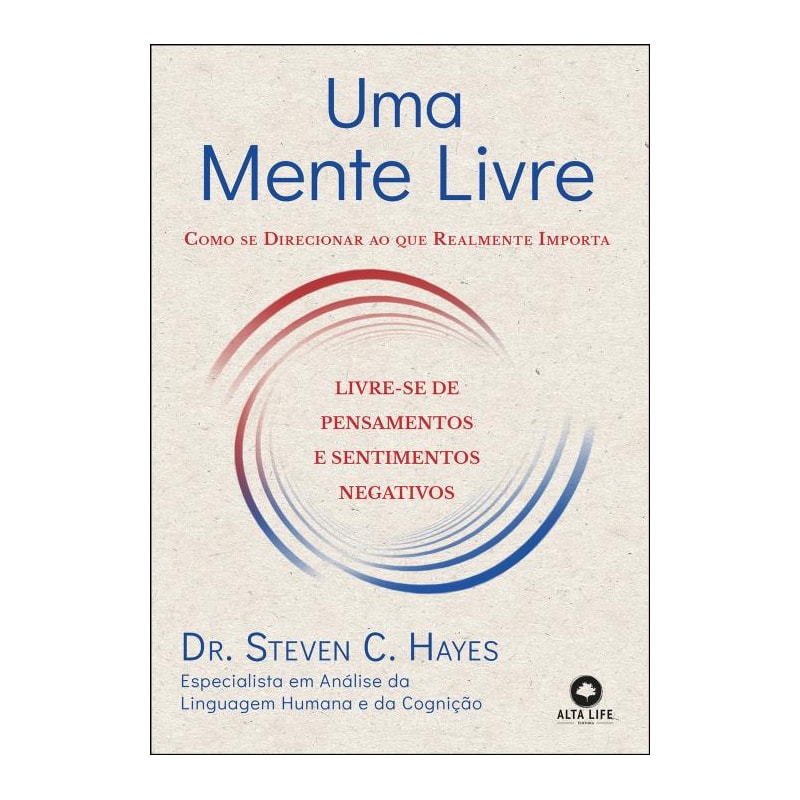 Uma mente livre: como se direcionar ao que realmente importa