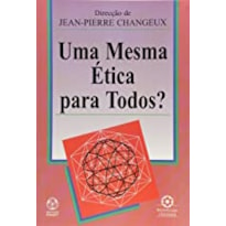 UMA MESMA ETICA PARA TODOS  - 1ª