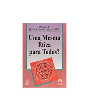 UMA MESMA ETICA PARA TODOS - 1ª