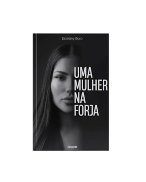 UMA MULHER NA FORJA - ESTEFANY BORO