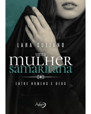UMA MULHER SAMARITANA: ENTRE HOMENS E DEUS