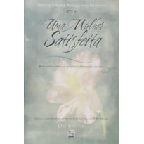 UMA MULHER SATISFEITA - REFLEXOES SOBRE AS AFLICOES E PROVACOES DA VIDA - 1ª