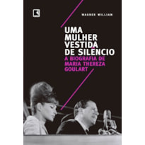 UMA MULHER VESTIDA DE SILÊNCIO: A BIOGRAFIA DE MARIA THEREZA GOULART