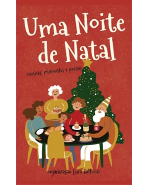 UMA NOITE DE NATAL: CRÔNICAS, MINICONTOS E POESIAS