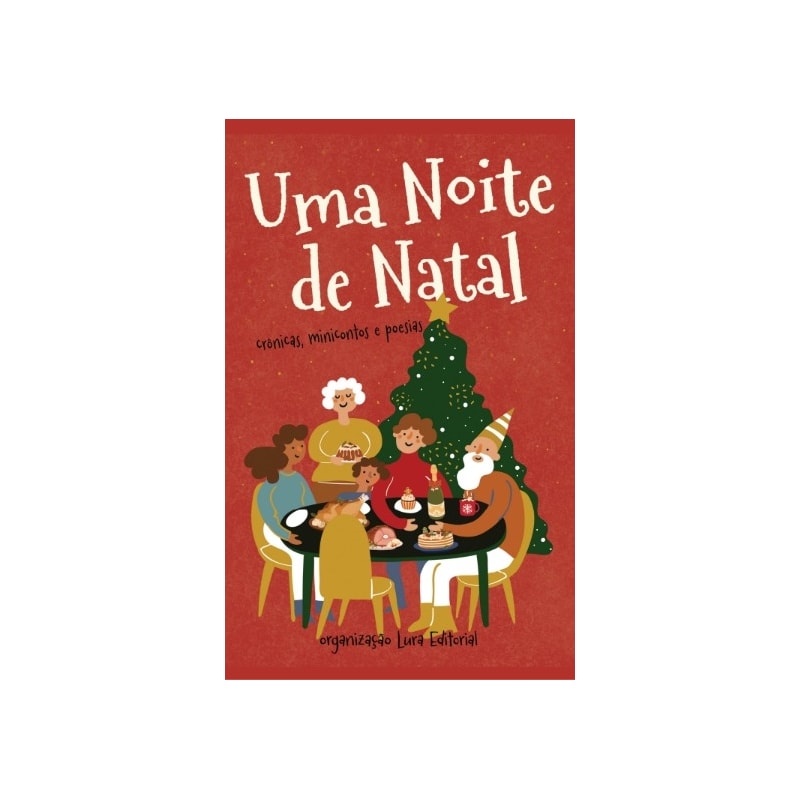 UMA NOITE DE NATAL: CRÔNICAS, MINICONTOS E POESIAS