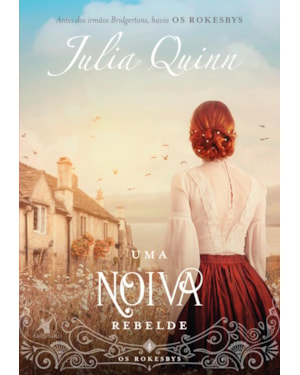 UMA NOIVA REBELDE (OS ROKESBYS - LIVRO 4): A ORIGEM DOS BRIDGERTONS