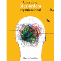 UMA NOVA (DES)ORDEM ORGANIZACIONAL