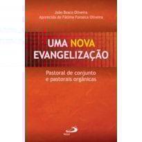 Uma nova evangelização: pastoral de conjunto e pastorais orgânicas