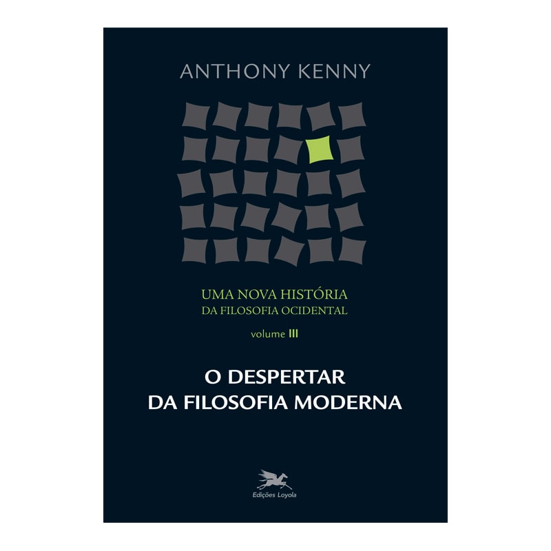 UMA NOVA HISTÓRIA DA FILOSOFIA OCIDENTAL - VOL. III: VOLUME III - O DESPERTAR DA FILOSOFIA MODERNA