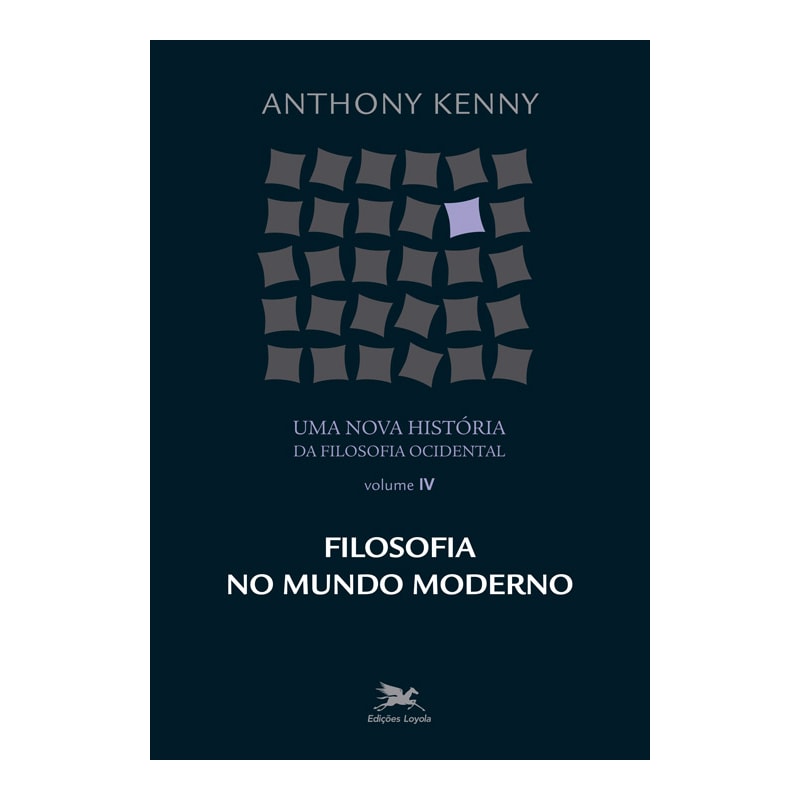 UMA NOVA HISTÓRIA DA FILOSOFIA OCIDENTAL - VOL. IV: VOLUME IV - FILOSOFIA NO MUNDO MODERNO