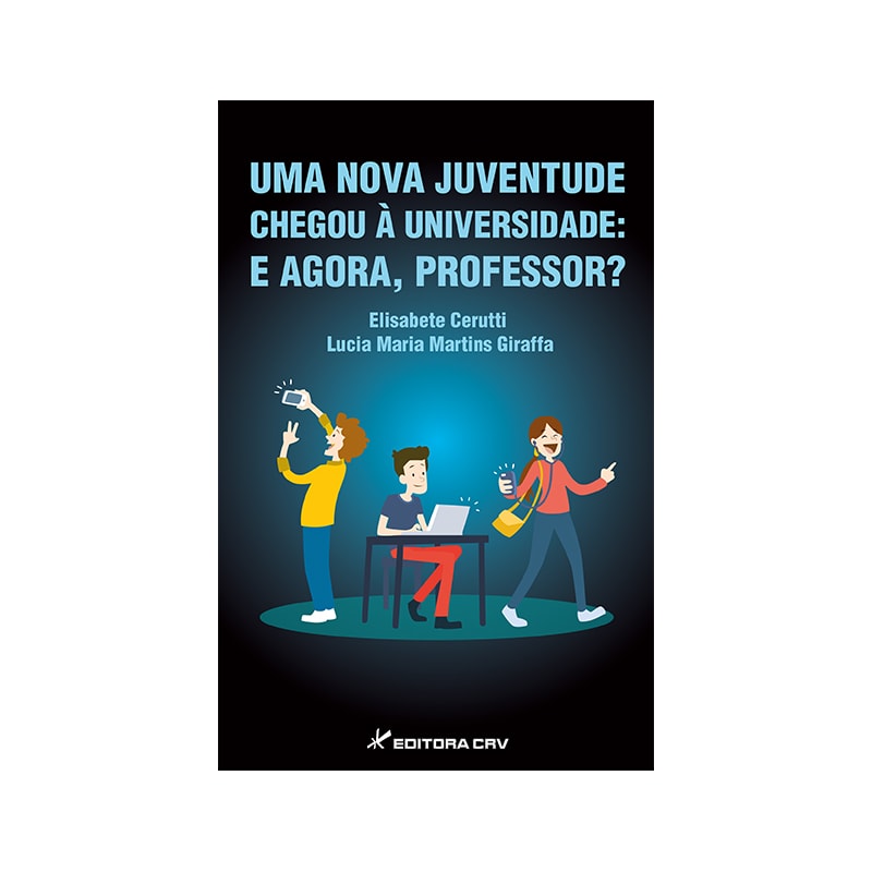 UMA NOVA JUVENTUDE CHEGOU À UNIVERSIDADE: E AGORA, PROFESSOR?